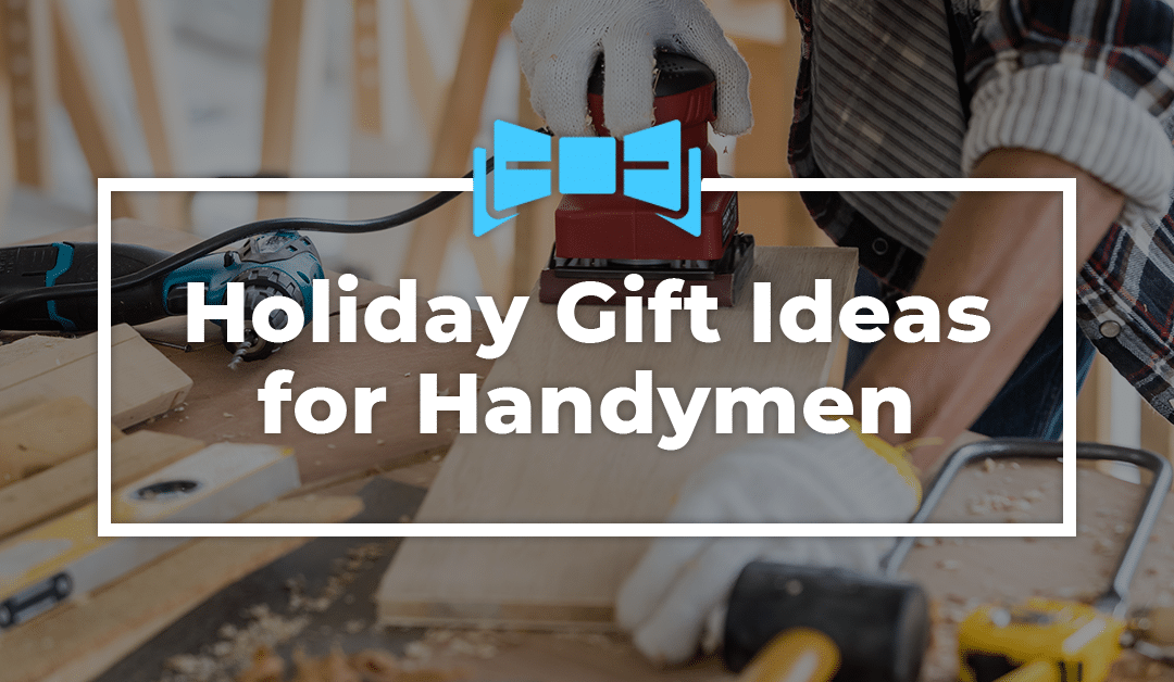 9 Holiday Gift Ideas for Handymen
